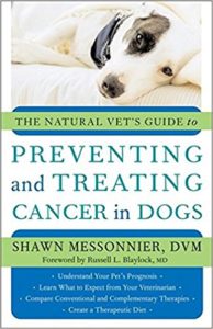 The Natural Vet's Guide to Preventing and Treating Cancer in Dogs